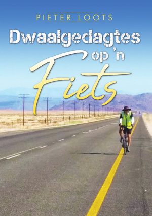 Dwaalgedagtes op 'n fiets : Pieter Loots