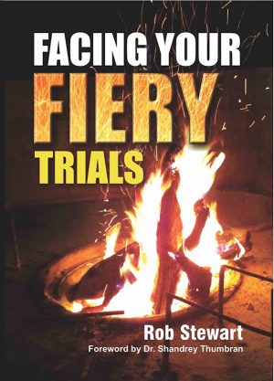 Facing your fiery trials : Rob Stewart