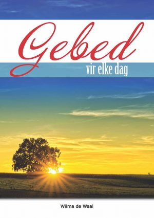 Gebed vir elke dag : Wilma de Waal
