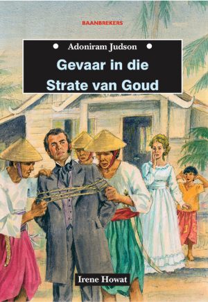 Gevaar in die strate van goud: Adoniram Judson : Irene Howat