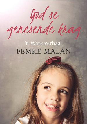 God se genesende krag : Femke Malan
