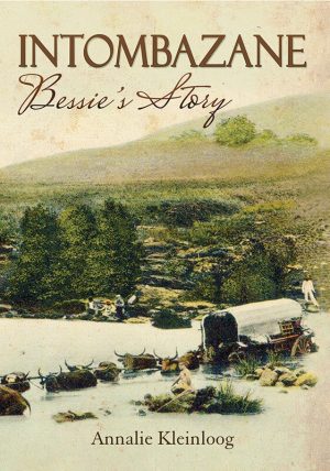 Intombazane - Bessie's story : Annalie Kleinloog