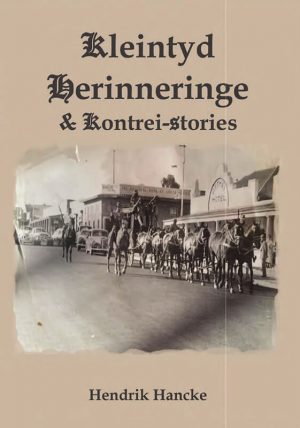 Kleintyd Herinneringe en Kontrei stories : Hendrik Hancke
