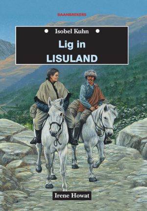 Lig in Lisuland: Isobel Kuhn : Irene Howat