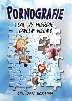 Pornografie, sal jy hierdie dwelm neem? : Jan Bothma