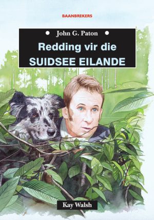 Redding vir die Suidsee eilande: John G. Paton : Kay Welsh