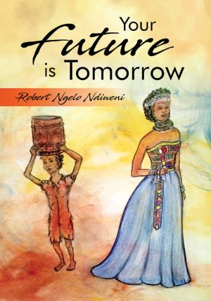 Your future is tomorrow : Robert Ndiweni