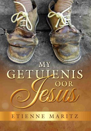 My getuienis oor Jesus – Etienne Maritz