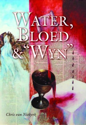 Water, bloed en “wyn” – Chris  van Niekerk