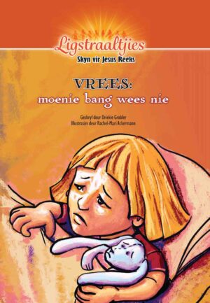 Ligstraaltjie reeks: Vrees - Driekie Grobler