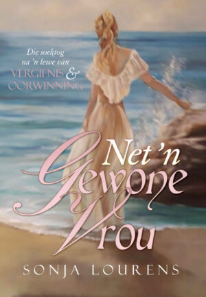 Net ŉ gewone vrou – Sonja Lourens
