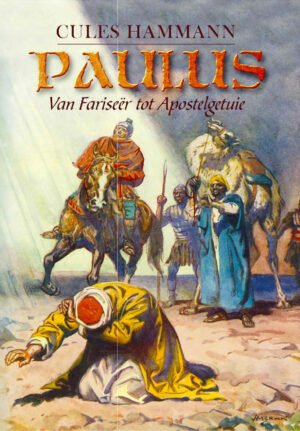 Paulus (Van Fariseër tot Apostelgetuie)  – Cules Hammann