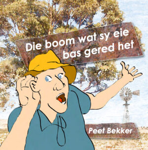 Die boom wat sy eie bas gered het – Peet Bekker