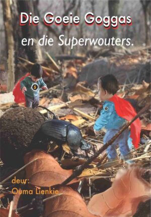 Die Goeie Goggas en die Superwouters - Lienkie Lombard