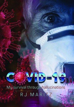 Covid-19: My survival through hallucinations - Rudan Maritz