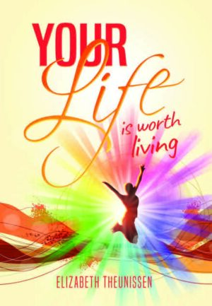 Your life is worth living – Elizabeth Theunissen