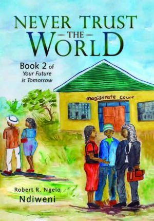 Never trust the world – Robert Ndiweni