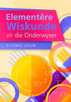 Elementêre Wiskunde vir die Onderwyser – Elizma Louw