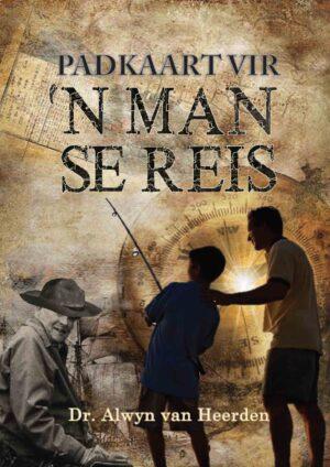 Padkaart vir ŉ man se reis – Dr. Alwyn van Heerden