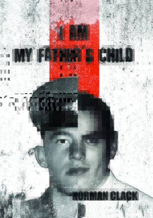 I am my father’s child – Norman Clack
