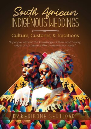 South African Indigenous Weddings Culture, Customs & Traditions – Kedibone Seutloadi