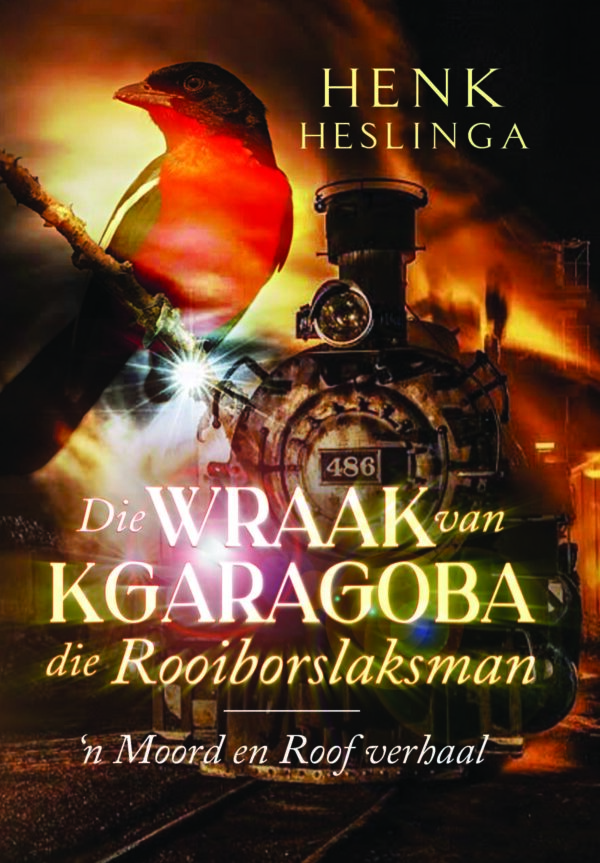 Die wraak van Kgaragoba die Rooiborslaksman - Henk Heslinga