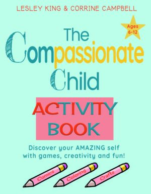 The Compassionate Child Activity Book – Lesley King
