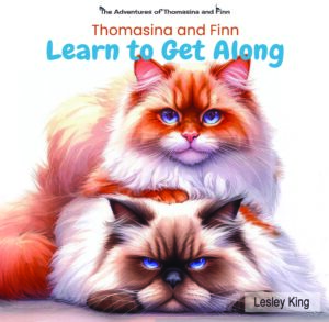 Thomasina and Finn Learn to Get Along – Lesley King