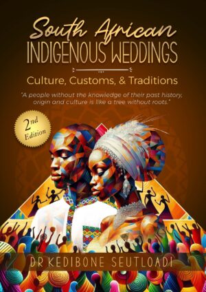 South African Indigenous Weddings Culture, Customs & Traditions – Kedibone Seutloadi