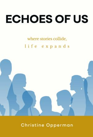 Echoes of us – Christine Opperman