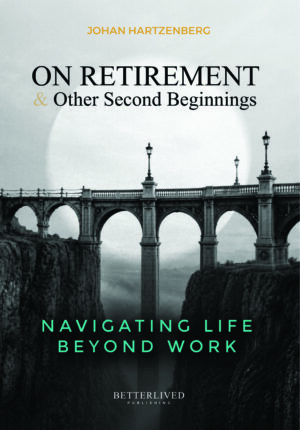 On Retirement and Other Second Beginnings – Johan Hartzenberg